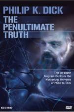 Watch The Penultimate Truth About Philip K Dick 9movies