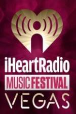Watch iHeartRadio Music Festival Vegas 2014 9movies
