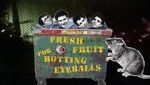 Watch Fresh Fruit for Rotting Eyeballs 9movies