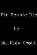 Watch Die, Zombie, Die 9movies