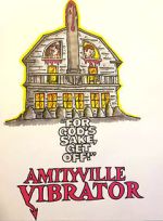 Watch Amityville Vibrator 9movies