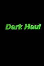 Watch Dark Haul 9movies