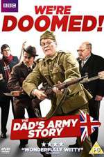 Watch We're Doomed! The Dad's Army Story 9movies