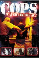 Watch Cops - Caught In The Act 9movies