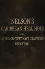 Watch Nelson\'s Caribbean Hell-Hole: An Eighteenth Century Navy Graveyard Uncovered 9movies