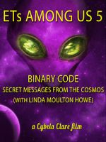 Watch ETs Among Us 5: Binary Code - Secret Messages from the Cosmos (with Linda Moulton Howe) 9movies