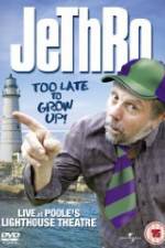 Watch Jethro: Too Late to Grow Up 9movies