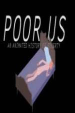 Watch Poor Us: An Animated History of Poverty 9movies