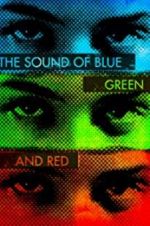 Watch The Sound of Blue, Green and Red 9movies