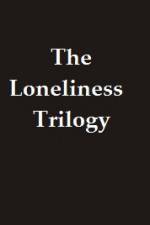 Watch The Lonliness Trilogy 9movies