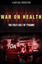 Watch War on Health FDAs Cult of Tyranny 9movies