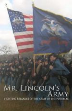 Watch Mr Lincoln\'s Army: Fighting Brigades of the Army of the Potomac 9movies