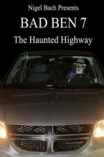 Watch Bad Ben 7: The Haunted Highway 9movies
