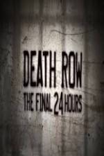 Watch Death Row The Final 24 Hours 9movies