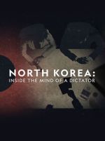 Watch North Korea: Inside the Mind of a Dictator 9movies