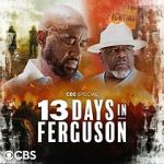 Watch 13 Days in Ferguson (TV Special 2024) 9movies