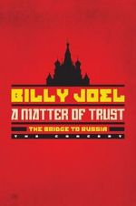 Watch Billy Joel - A Matter of Trust: The Bridge to Russia 9movies