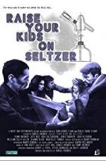 Watch Raise Your Kids on Seltzer 9movies