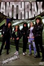 Watch Anthrax: Soldiers of Metal! - Unauthorized 9movies