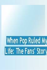 Watch When Pop Ruled My Life: The Fans' Story 9movies