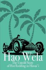 Watch Hao Wela: The Untold Story of Hot Rodding in Hawai\'i 9movies