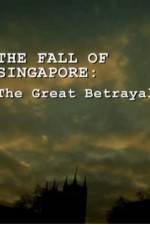 Watch The Fall Of Singapore: The Great Betrayal 9movies