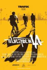 Watch To Live & Ride in L.A. 9movies
