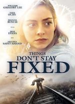 Watch Things Don\'t Stay Fixed 9movies