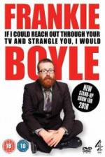Watch Frankie Boyle If I Could Reach Out Through Your TV And Strangle You I Would 9movies