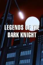 Watch Legends of the Dark Knight The History of Batman 9movies