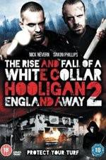 Watch White Collar Hooligan 2 England Away 9movies