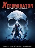 Watch Xterminator and the AI Apocalypse 9movies