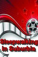 Watch Sleepwalking in Suburbia 9movies