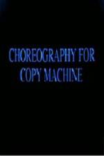 Watch Choreography for Copy Machine 9movies