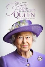 Watch Our Platinum Queen: 70 Years on the Throne 9movies
