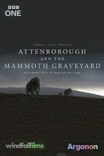 Watch Attenborough and the Mammoth Graveyard (TV Special 2021) 9movies