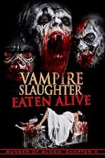 Watch Vampire Slaughter: Eaten Alive 9movies