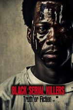 Watch Black Serial Killers: Truth or Fiction 9movies