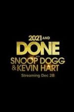 Watch 2021 and Done with Snoop Dogg & Kevin Hart (TV Special 2021) 9movies