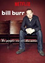 Watch Bill Burr: You People Are All the Same. 9movies