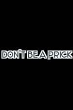 Watch Don't Be a Prick 9movies