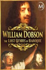 Watch William Dobson, the Lost Genius of Baroque 9movies