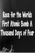 Watch The Race For The Worlds First Atomic Bomb: A Thousand Days Of Fear 9movies