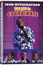 Watch John Witherspoon You Got to Coordinate 9movies