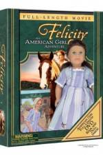 Watch Felicity An American Girl Adventure 9movies