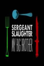 Watch Sergeant Slaughter My Big Brother 9movies