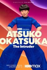 Watch Atsuko Okatsuka: The Intruder 9movies