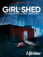Watch Girl in the Shed: The Kidnapping of Abby Hernandez 9movies