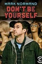 Watch Amy Schumer Presents Mark Normand: Don\'t Be Yourself 9movies