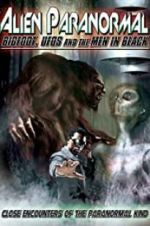 Watch Alien Paranormal: Bigfoot, UFOs and the Men in Black 9movies